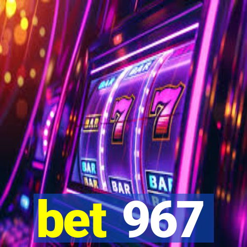 bet 967